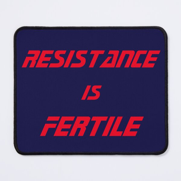 Item preview, RESISTANCE IS FERTILE designed and sold by Peace & Love Shop.
