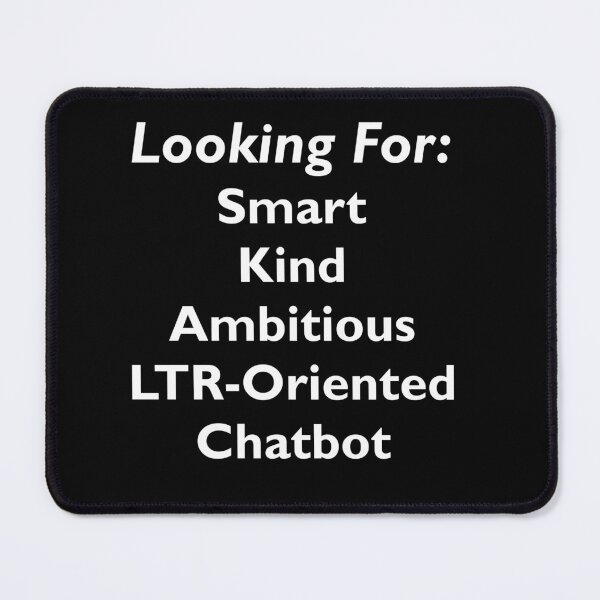 Item preview, Looking for Chatbot – Funny Sarcastic Dating Humor - Geeky AI Joke designed and sold by eh-stuff.