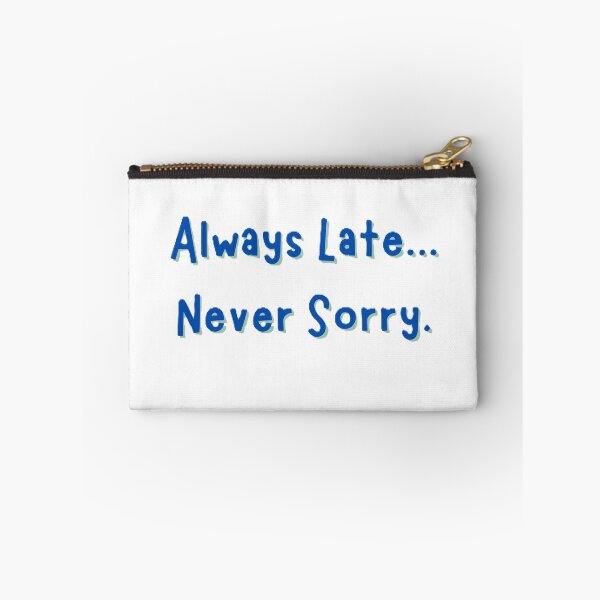 Item preview, Always Late...Never Sorry designed and sold by JLClassics.