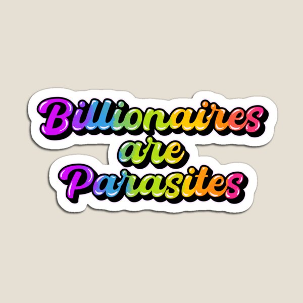 Item preview, billionaires are parasites  designed and sold by crestfallenmermaid.