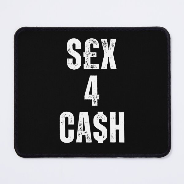 Item preview, SEX FOR CASH designed and sold by AboveUndrground.