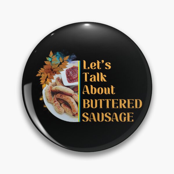 Item preview, --Let's Talk About Buttered Sausage-- designed and sold by Scaryzz.