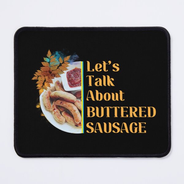 Item preview, --Let's Talk About Buttered Sausage-- designed and sold by Scaryzz.