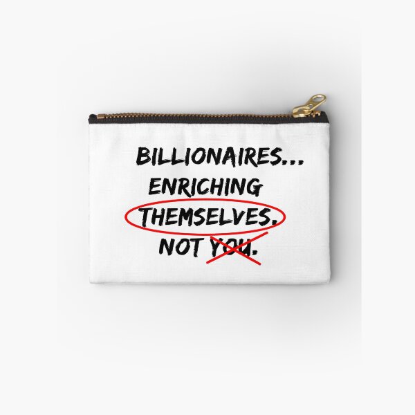 Item preview, Billionaires...Enriching Themselves. Not You. designed and sold by EyeLuminous.