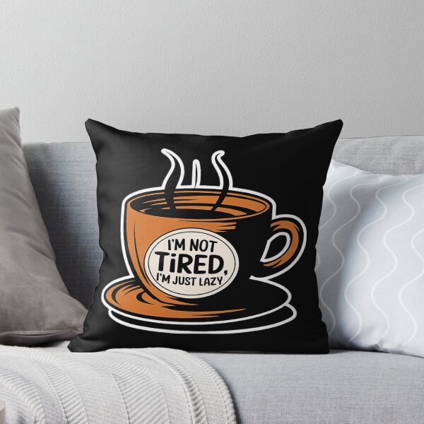 Item preview, I'm Not Tired I'm Just Lazy designed and sold by SteezeeStore.