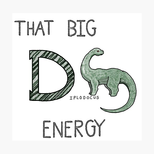 Item preview, That Big D-iplodocus Energy designed and sold by WhispersImaging.