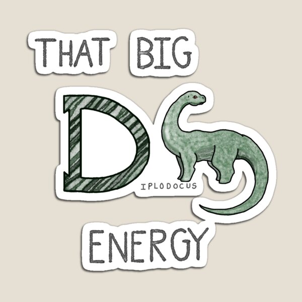 Item preview, That Big D-iplodocus Energy designed and sold by WhispersImaging.
