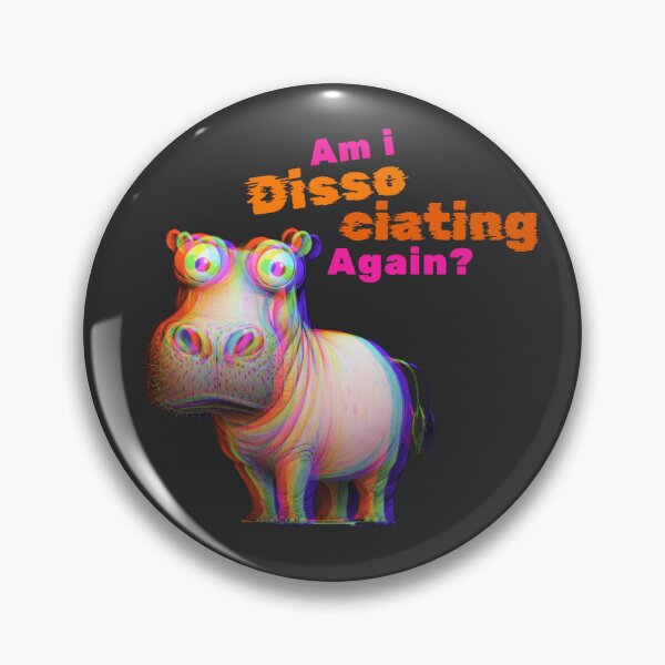 Item preview, Am I dissociating again? Hippopotamus  designed and sold by FatBirdie.