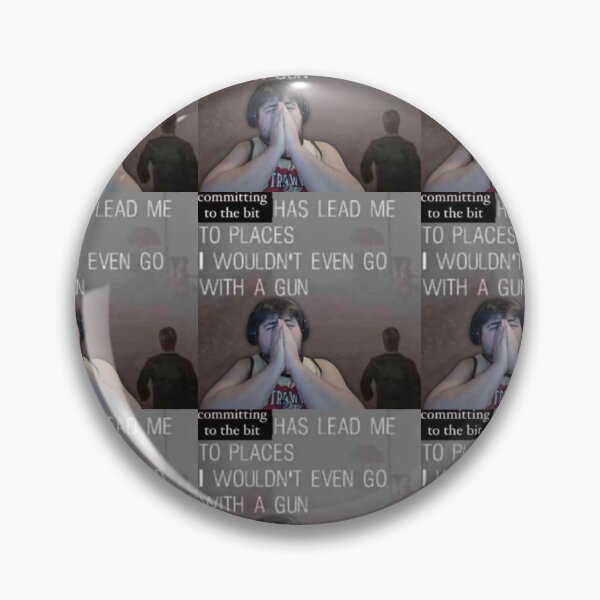 Item preview, Committing to the bit has led me to places I wouldn't even go with a gun meme designed and sold by BosynanDave.