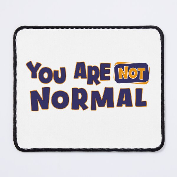 Item preview, you are not normal designed and sold by roksanacrea.