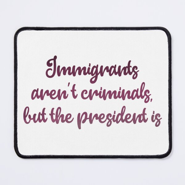 Item preview, Immigrants aren’t criminals designed and sold by weezybreezyf.