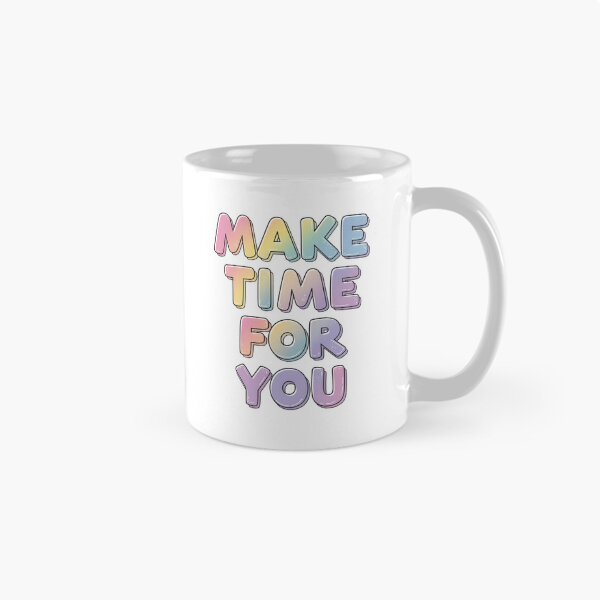Item preview, Make time for you designed and sold by nimmitrends.