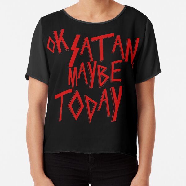 Item preview, Ok Satan, Maybe Today! designed and sold by GhettoRich.