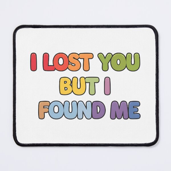 Item preview, i lost you but i found me designed and sold by nimmitrends.