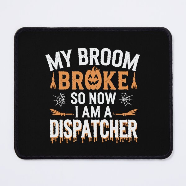 Item preview, My Broom Broke, So Now I'm a Dispatcher designed and sold by tmerchtrends.