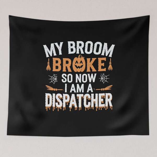 Item preview, My Broom Broke, So Now I'm a Dispatcher designed and sold by tmerchtrends.