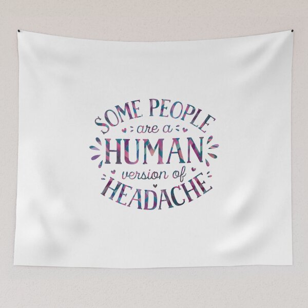 Item preview, Some people are a human version of headache designed and sold by nimmitrends.