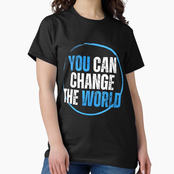 Item preview, YOU CAN CHANGE THE WORLD(B) BY ELTISTIC designed and sold by Publistic.