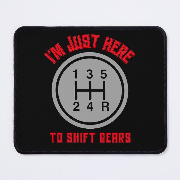 Item preview, I'm Just Here To Shift Gears Funny Shifter Shifting Gears Manual Transmission Stick Shift designed and sold by CarantinedChaos.