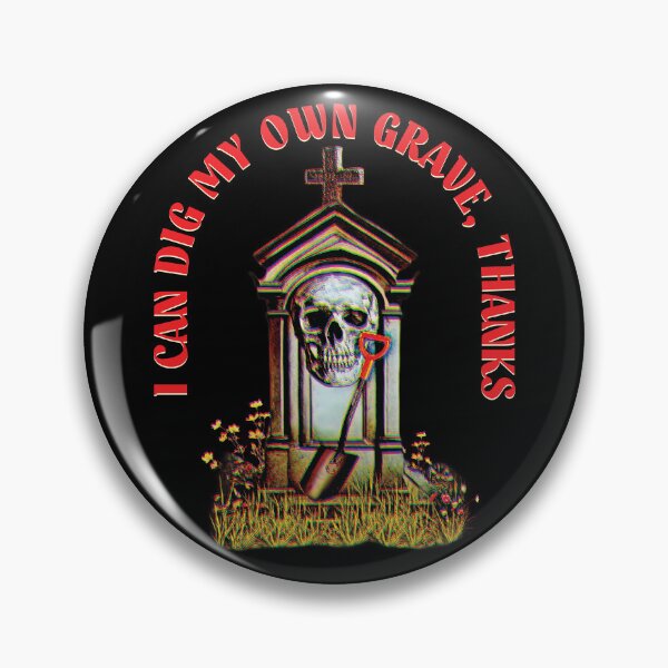Item preview, I Can Dig My Own Grave, Thanks designed and sold by Scaryzz.