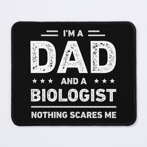Item preview, I'm A Dad And A Biologist Nothing Scares Me designed and sold by RareBunny.