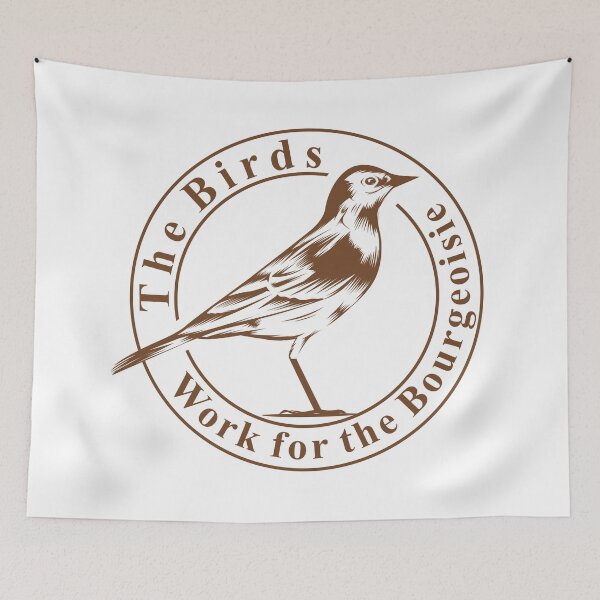 Item preview, "The Birds Work for the Bourgeoisie – Funny Conspiracy Theory Meme | Birds Aren’t Real, Government Surveillance, Political Satire, Illuminati, Anti-Establishment, Witty Internet Joke, Trust No Bird" designed and sold by artworkathome.
