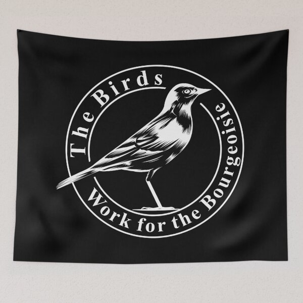 Item preview, "The Birds Work for the Bourgeoisie – Funny Conspiracy Theory Meme | Birds Aren’t Real, Government Surveillance, Political Satire, Illuminati, Anti-Establishment, Witty Internet Joke, Trust No Bird" designed and sold by artworkathome.