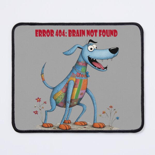 Item preview, Error 404: Brain not found, Funny Dog, Derpy Dog, Silly Puppy, Happy Idiot designed and sold by KayUweRott.