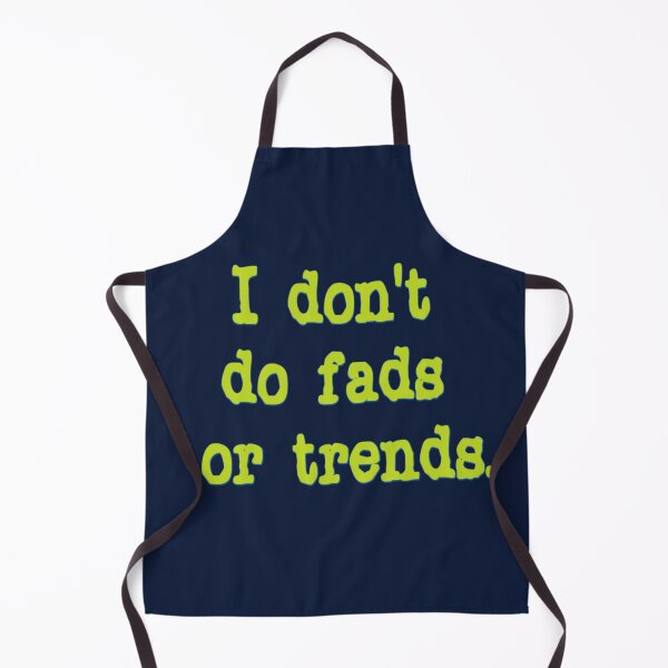 Item preview, I don't do fads or trends. designed and sold by DianeBP.
