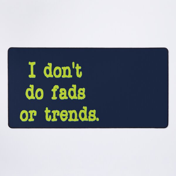 Item preview, I don't do fads or trends. designed and sold by DianeBP.