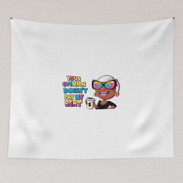 Item preview, Your Opinion Doesn't Pay My Rent designed and sold by StormArte.