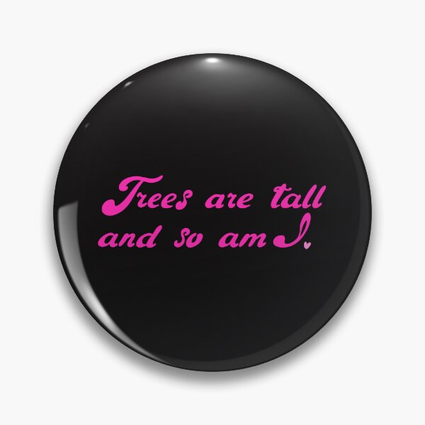 Item preview, Trees are tall so am I  designed and sold by pinkyfish1010.