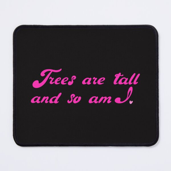 Item preview, Trees are tall so am I designed and sold by pinkyfish1010.