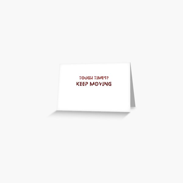 Item preview, Tough times? keep moving designed and sold by ROSYSIB.
