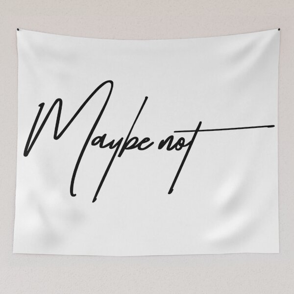 Item preview, Maybe Not – The Ultimate Commitment Issue Quote designed and sold by ReggieDior.