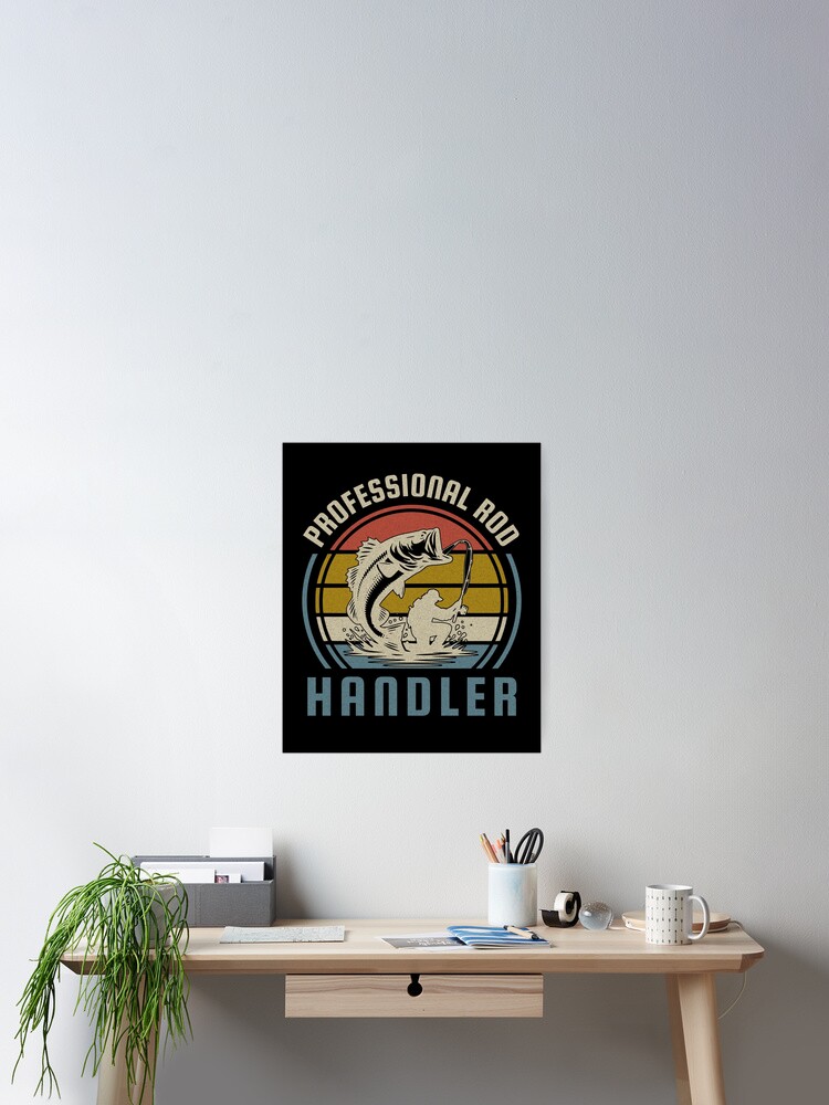 Thumbnail 2 of 3, Poster, Professional Rod Handler Fishing designed and sold by MaxOutDesign.