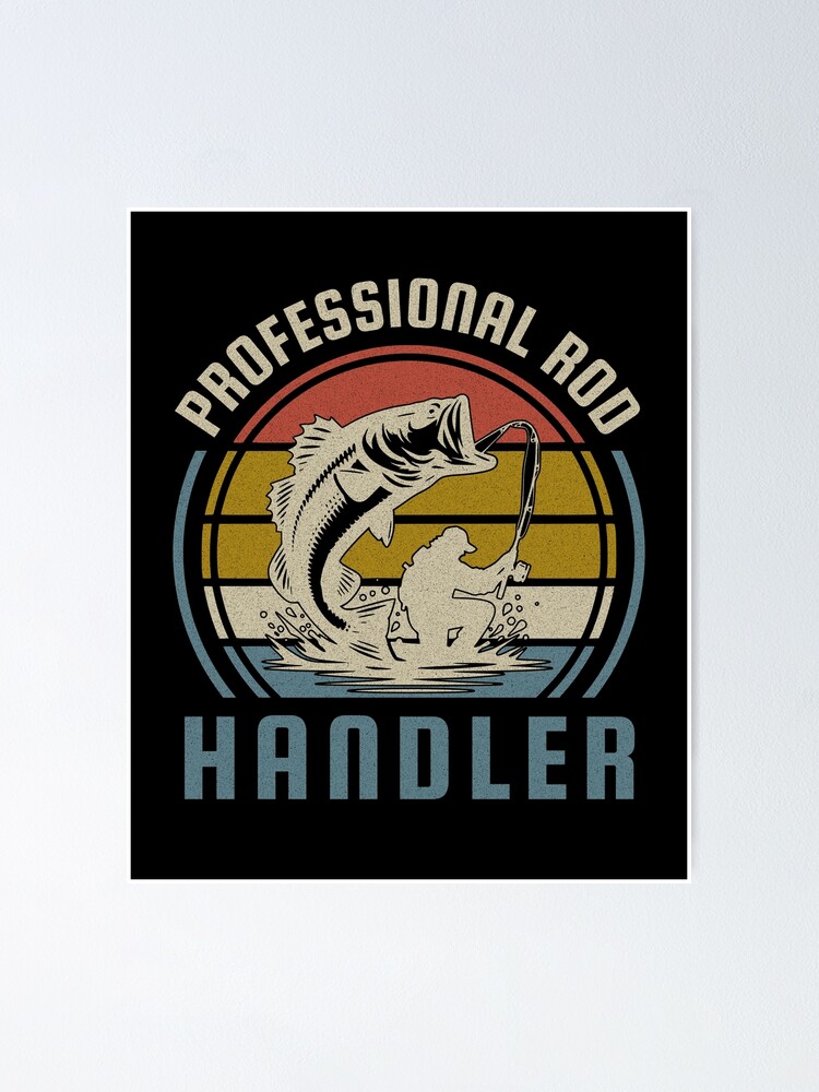 Thumbnail 1 of 3, Poster, Professional Rod Handler Fishing designed and sold by MaxOutDesign.