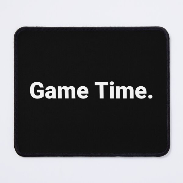 Item preview, Game Time. designed and sold by Text-based T-Shirts and Gifts.