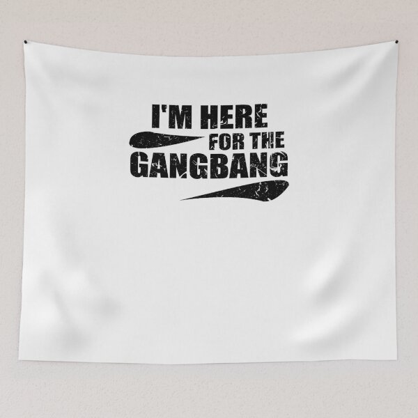 Item preview, I'm Here For The Gangbang designed and sold by TeeTimeGuys.