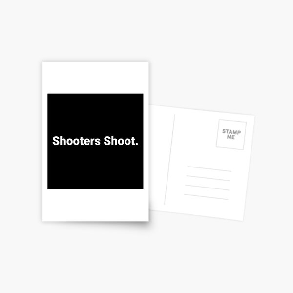 Item preview, Shooters Shoot. designed and sold by Text-based T-Shirts and Gifts.