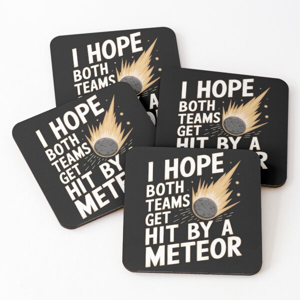 Item preview, I Hope Both Teams Get Hit By A Meteor designed and sold by Wirtuozo.