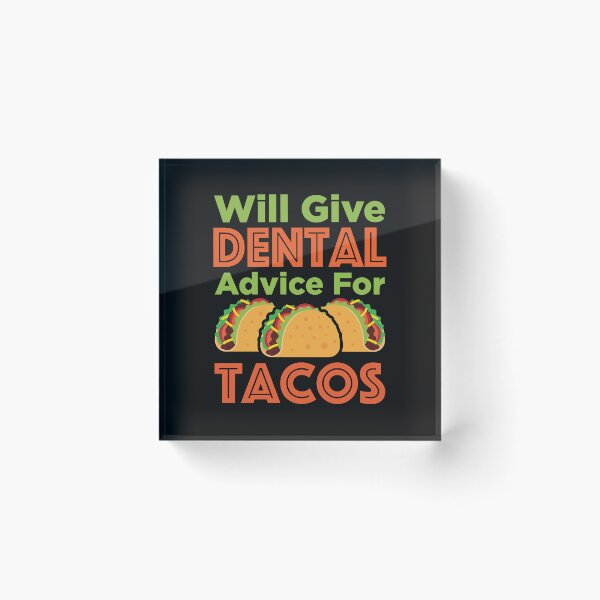 Item preview, Will Give Dental Advice for Tacos Dentist Hygienist RDH designed and sold by jaygo.