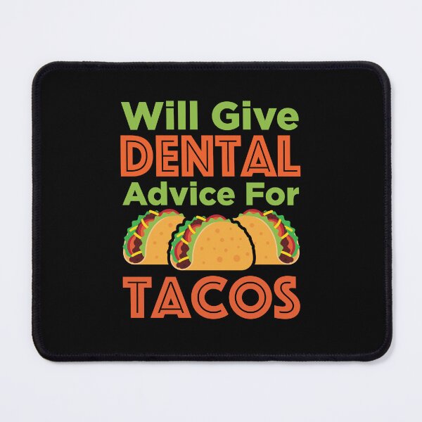 Item preview, Will Give Dental Advice for Tacos Dentist Hygienist RDH designed and sold by jaygo.