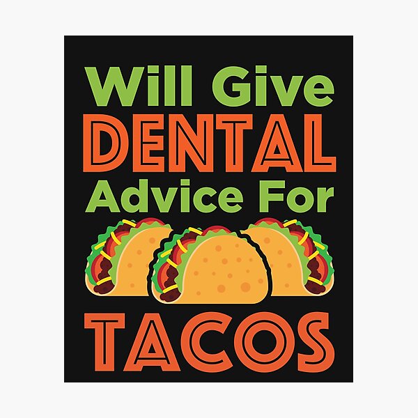 Item preview, Will Give Dental Advice for Tacos Dentist Hygienist RDH designed and sold by jaygo.