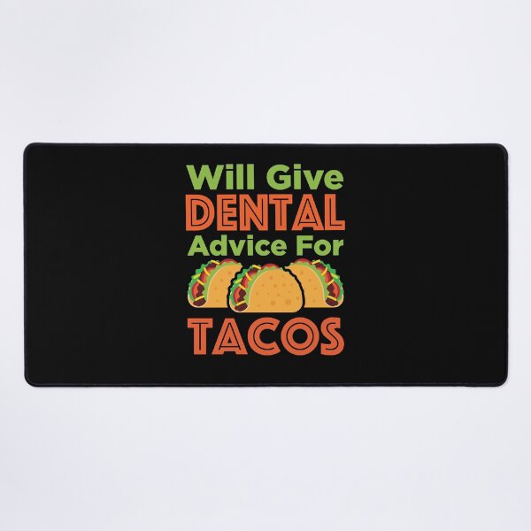 Item preview, Will Give Dental Advice for Tacos Dentist Hygienist RDH designed and sold by jaygo.