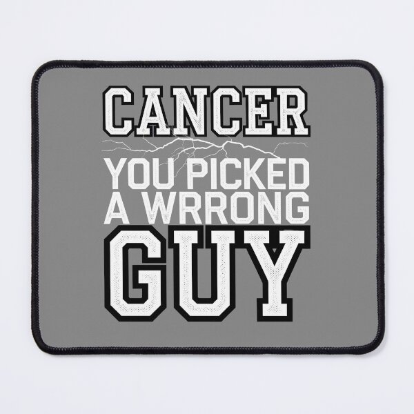 Item preview, Cancer You Picked A Wrong Guy designed and sold by Wirtuozo.