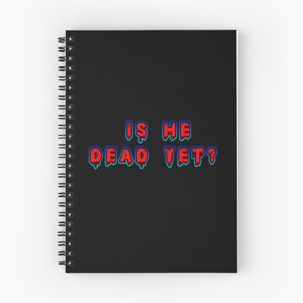 Item preview, Is He Dead Yet? designed and sold by NickDZigns.