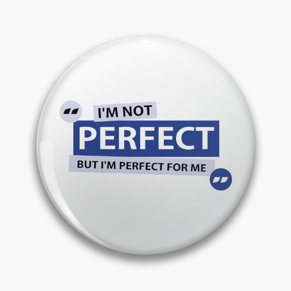 Item preview, I'm not perfect, but I'm perfect for me designed and sold by Vanich-Panich.