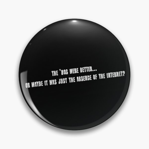 Item preview, The ’80s were better… or maybe it was just the absence of the Internet? designed and sold by AleTot.