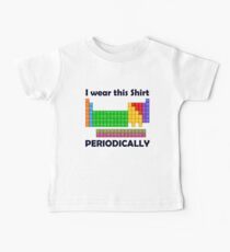 I wear this Shirt Periodically Periodic Table Tee Baby Tee